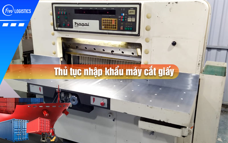 thu-tuc-nhap-khau-may-cat-giay-00