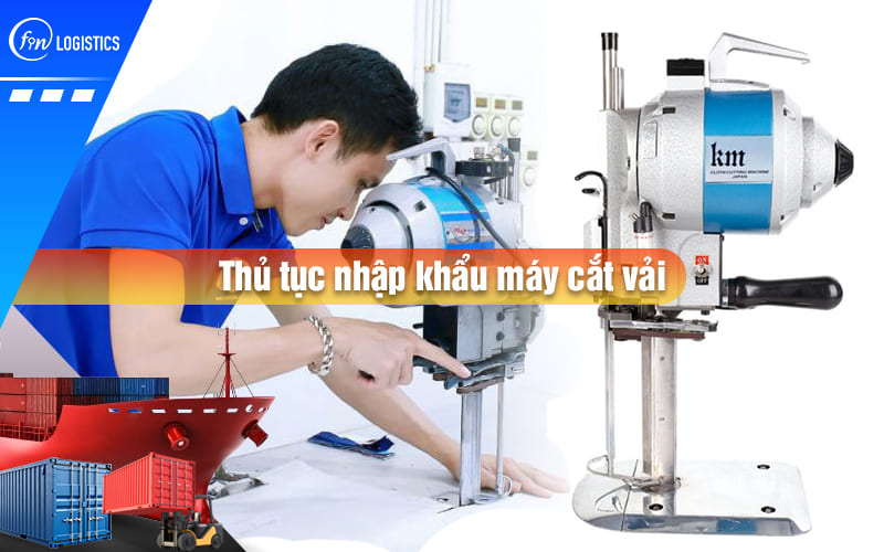 thu-tuc-nhap-khau-may-cat-vai-00