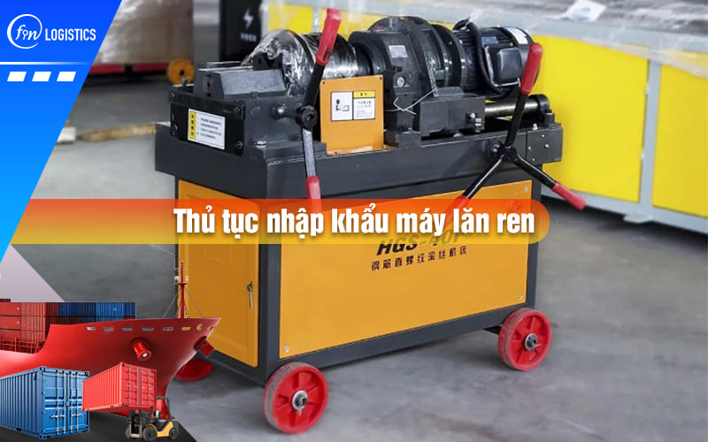 thu-tuc-nhap-khau-may-lan-ren-00