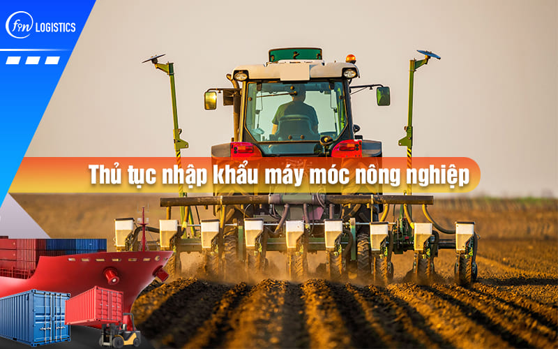 thu-tuc-nhap-khau-may-moc-nong-nghiep-00