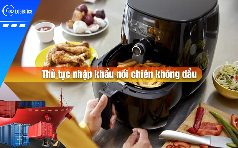thu-tuc-nhap-khau-noi-chien-khong-dau-00